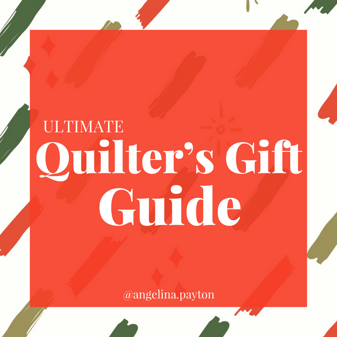 Ultimate Quilter's Gift Guide